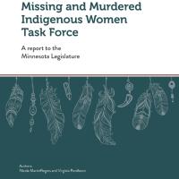 Missing and Murdered Indigenous Women Task Force - A report to the Minnesota Legislature