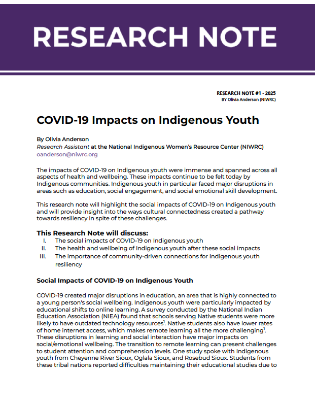 This Research Note will discuss: I. The social impacts of COVID-19 on Indigenous youth II. The health and wellbeing of Indigenous youth after these social impacts III. The importance of community-driven connections for Indigenous youth resiliency