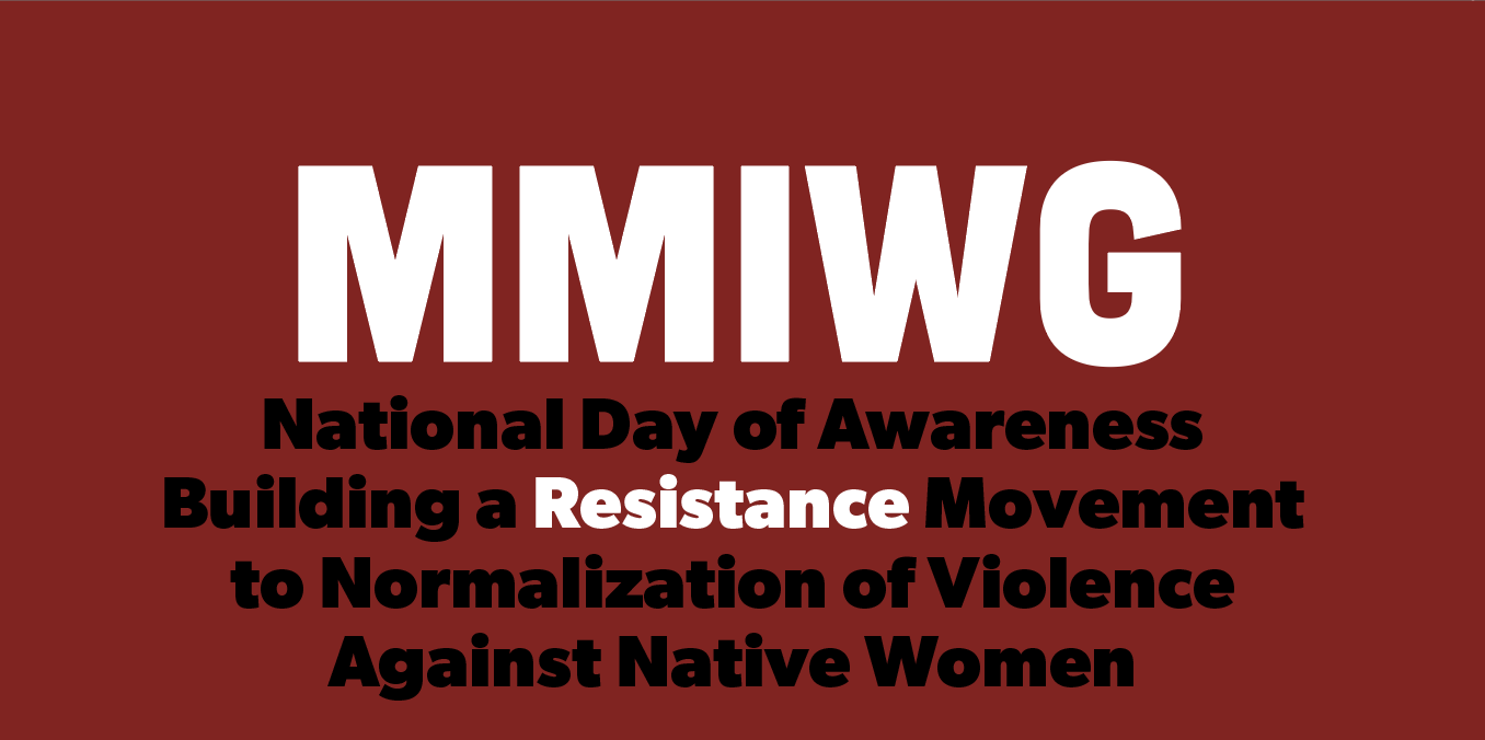 MMIWG | National Day of Awareness Building a Resistance Movement to Normalization of Violence Against Native Women