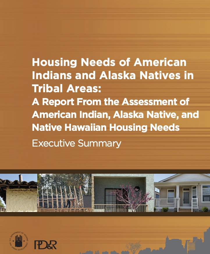 Housing Needs of American Indians and Alaska Natives in Tribal Areas: A Report From the Assessment of American Indian, Alaska Native, and Native Hawaiian Housing Needs Executive Summary