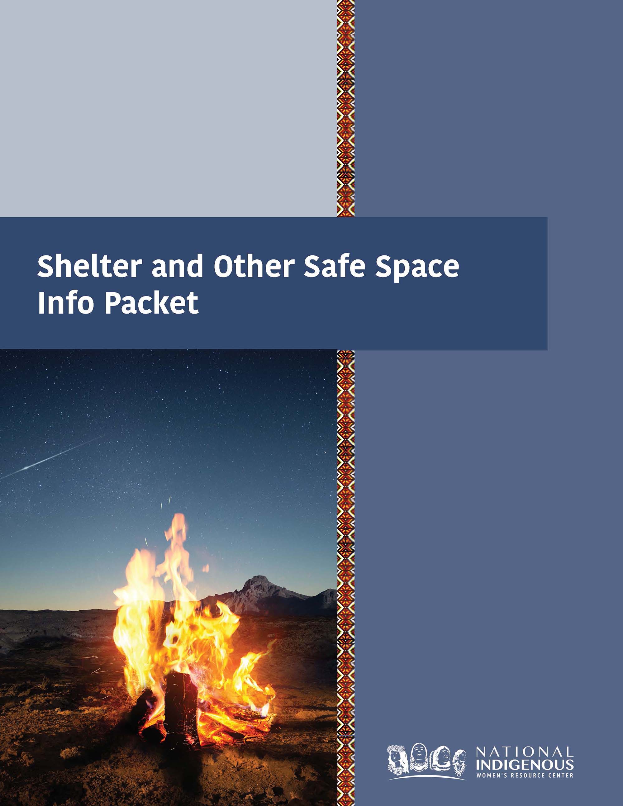 Dark blue and light blue background with yellow and orange pattern in the middle with photo of a campfire in front of mountains and dark blue sky in the foreground. Text above campfire image: Shelter and Other Safe Space Info Packet. White NIWRC logo in bottom corner.