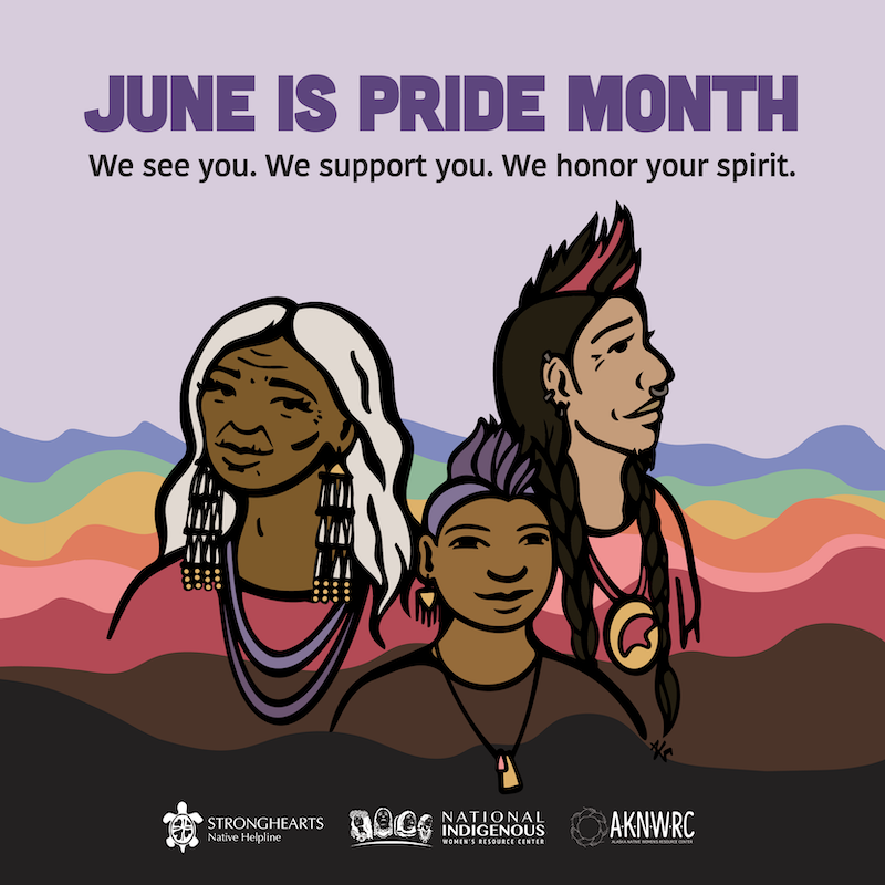 Three Indigenous persons with large purple letter at the top reading: June is Pride Month. We see you. We support you. We honor your spirit. 