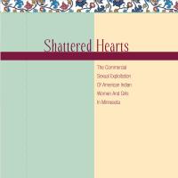 Shattered Hearts: The Commercial Sexual Exploitation Of American Indian Women And Girls In Minnesota