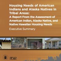 Housing Needs of American Indians and Alaska Natives in Tribal Areas: A Report From the Assessment of American Indian, Alaska Native, and Native Hawaiian Housing Needs Executive Summary
