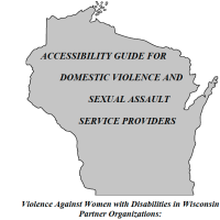 Grey outline in the shape of the state of Wisconsin with the text over top, Accessibility Guide for Domestic Violence and Sexual Assault Service Providers. 