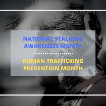 NIWRC Recognizes January as National Stalking Awareness Month and Human Trafficking Prevention Month
