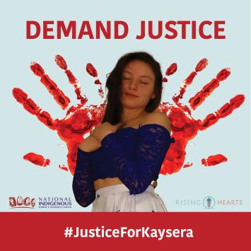 ID: Light teal blue background with image of Kaysera Stops Pretty Places in center with text ‘Demand Justice’ above and ‘#JusticeforKaysera’ hashtag along bottom red border, with logo of NIWRC and Rising Hearts on left and right side.