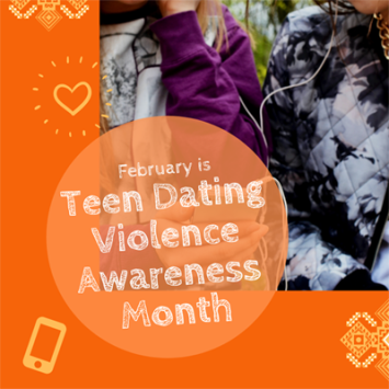 National Indigenous Women’s Resource Center Supports February as Teen Dating Violence Awareness Month